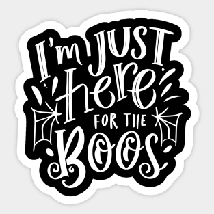 I'm Just Here for the Boos Sticker